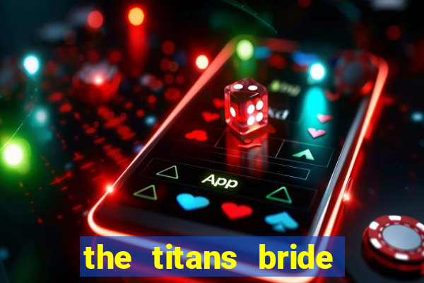 the titans bride cap 1